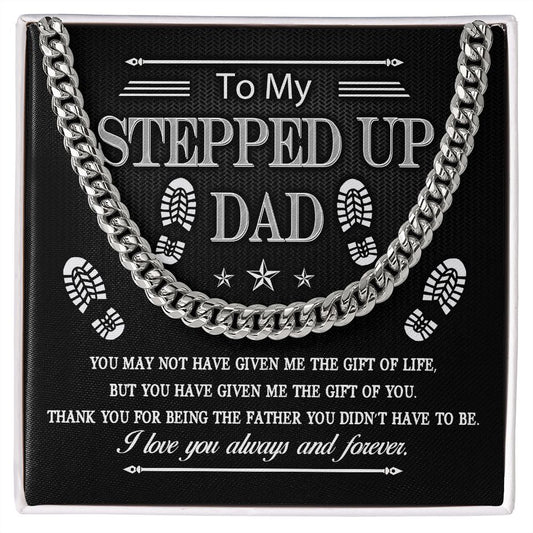 To My Stepped Up Dad | You May Not Have Given Me Life | Cuban Link Chain